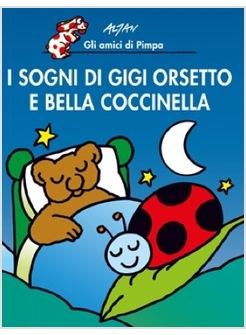 SOGNI DI GIGI ORSETTO E BELLA COCCINELLA (I)