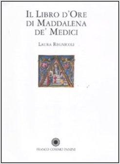 IL LIBRO D'ORE DI MADDALENA DE MEDICI