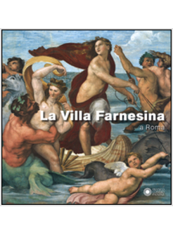 VILLA FARNESINA A ROMA. MIRABILI VISIONI (LA)