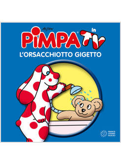 PIMPA. L'ORSACCHIOTTO GIGETTO
