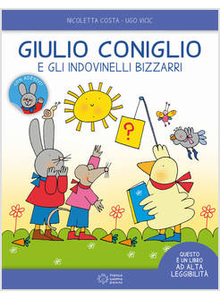 GIULIO CONIGLIO E GLI INDOVINELLI BIZZARRI. EDIZ. AD ALTA LEGGIBILITA'