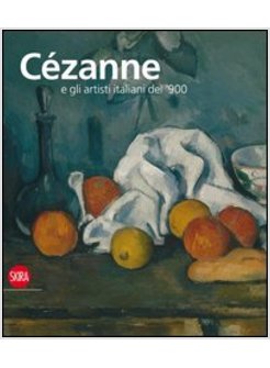 CEZANNE E GLI ARTISTI ITALIANI DEL XX SECOLO