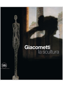 GIACOMETTI. LA SCULTURA