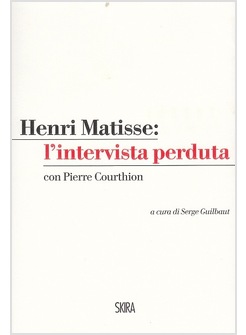 HENRI MATISSE: L'INTERVISTA PERDUTA