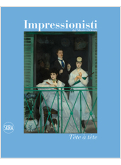 IMPRESSIONISTI. TETE A' TETE
