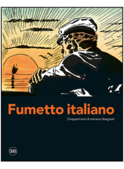 FUMETTO ITALIANO. CINQUANT'ANNI DI ROMANZI DISEGNATI