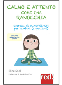 CALMO E ATTENTO COME UNA RANOCCHIA. ESERCIZI DI MINDFULNESS PER BAMBINI (E GENIT