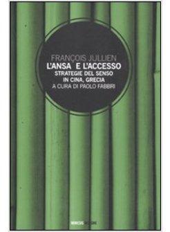 ANSA E L'ACCESSO. STRATEGIE DEL SENSO IN CINA, GRECIA (L')