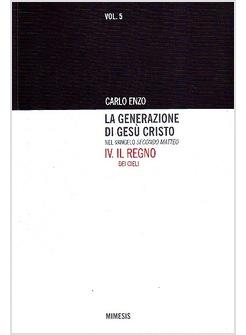LA GENERAZIONE DI GESU' CRISTO NEL VANGELO SECONDO MATTEO. VOL.5 REGNO DEI CIELI