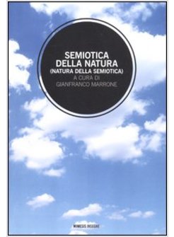 SEMIOTICA DELLA NATURA (NATURA DELLA SEMIOTICA)