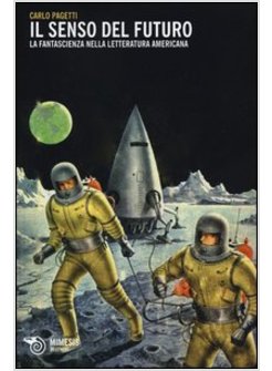 IL SENSO DEL FUTURO. LA FANTASCIENZA NELLA LETTERATURA AMERICANA