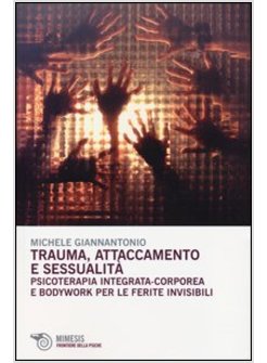 TRAUMA, ATTACCAMENTO E SESSUALITA. PSICOTERAPIA INTEGRATA-CORPOREA E BODYWORK PE