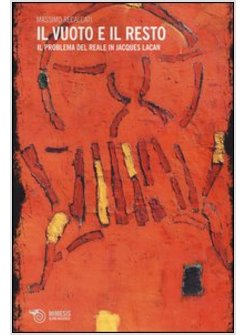 VUOTO E IL RESTO. IL PROBLEMA DEL REALE IN JACQUES LACAN (IL)