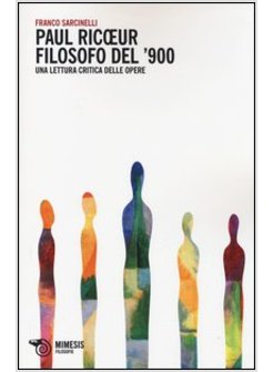 PAUL RICOEUR FILOSOFO DEL '900. UNA LETTURA CRITICA DELLE OPERE