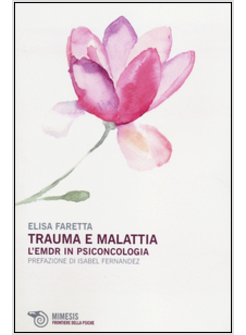 TRAUMA E MALATTIA. L'EMDR IN PSICONCOLOGIA