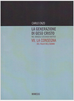 LA GENERAZIONE DI GESU' CRISTO NEL VANGELO SECONDO MATTEO. VII. LA CONSEGNA. 