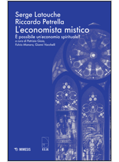 L'0ECONOMISTA MISTICO. E' POSSIBILE UN'ECONOMIA SPIRITUALE?