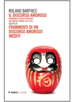IL DISCORSO AMOROSO. SEMINARIO A L'ECOLE PRATIQUE DES HAUTES ETUDES 1974-1976
