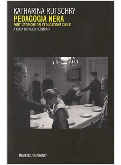 PEDAGOGIA NERA. FONTI STORICHE DELL'EDUCAZIONE CIVILE
