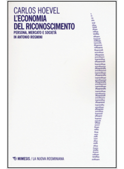 L'ECONOMIA DEL RICONOSCIMENTO. PERSONA, MERCATO E SOCIETA' IN ANTONIO ROSMINI