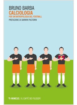 CALCIOLOGIA. PER UN'ANTROPOLOGIA DEL FOOTBALL