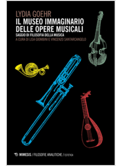 MUSEO IMMAGINARIO DELLE OPERE MUSICALI. SAGGIO DI FILOSOFIA DELLA MUSICA (IL)
