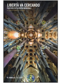 LIBERTA' VA CERCANDO. PERCORSI DI FILOSOFIA MEDIEVALE