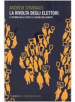 LA RIVOLTA DEGLI ELETTORI. IL RITORNO DELLO STATO E IL FUTURO DELL'EUROPA
