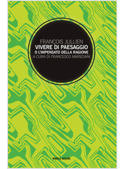 VIVERE DI PAESAGGIO O L'IMPENSATO DELLA RAGIONE