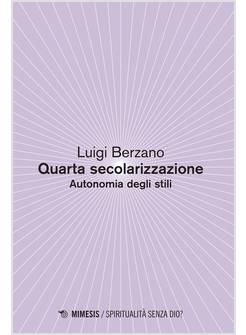 QUARTA SECOLARIZZAZIONE. AUTONOMIA DEGLI STILI