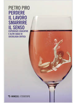 PERDERE IL LAVORO, SMARRIRE IL SENSO. 