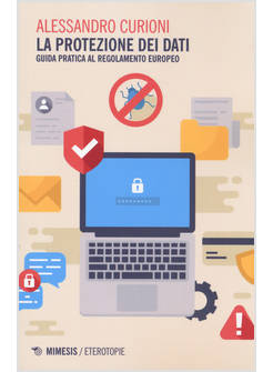 PROTEZIONE DEI DATI. GUIDA PRATICA AL REGOLAMENTO EUROPEO (LA)