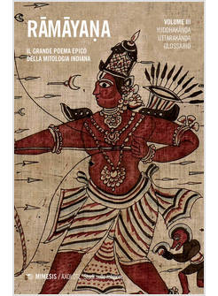 RAMAYANA. IL GRANDE POEMA EPICO DELLA MITOLOGIA INDIANA. VOL. 3: YUDDHAKANDA, UT
