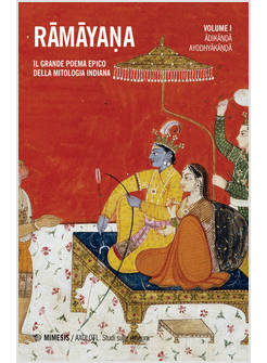 RAMAYANA. IL GRANDE POEMA EPICO DELLA MITOLOGIA INDIANA. VOL. 1: ADIKANDA, AYOSH