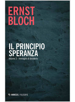 IL PRINCIPIO SPERANZA VOL. 3: IMMAGINI DI DESIDERIO