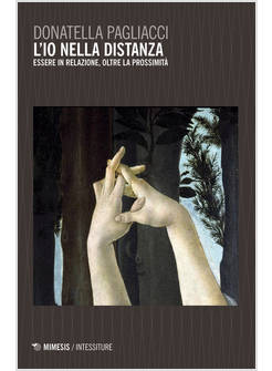 IO NELLA DISTANZA. L'ESSERE IN RELAZIONE, OLTRE LA PROSSIMITA' (L')