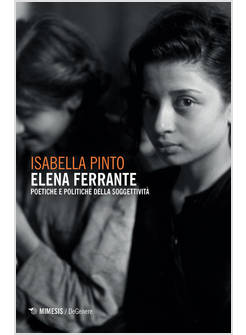 ELENA FERRANTE. POETICHE E POLITICHE DELLA SOGGETTIVITA'