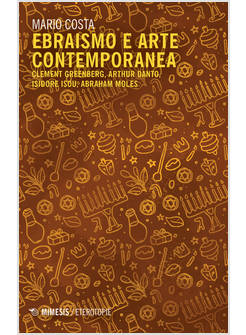 EBRAISMO E ARTE CONTEMPORANEA. CLEMENT GREENBERG, ARTHUR DANTO, ISIDORE ISOU