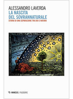 NASCITA DEL SOVRANNATURALE. STORIA DI UNA SEPARAZIONE TRA DIO E NATURA (LA)