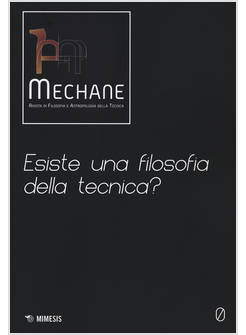 MECHANE. VOL. 0: ESISTE UNA FILOSOFIA DELLA TECNICA?