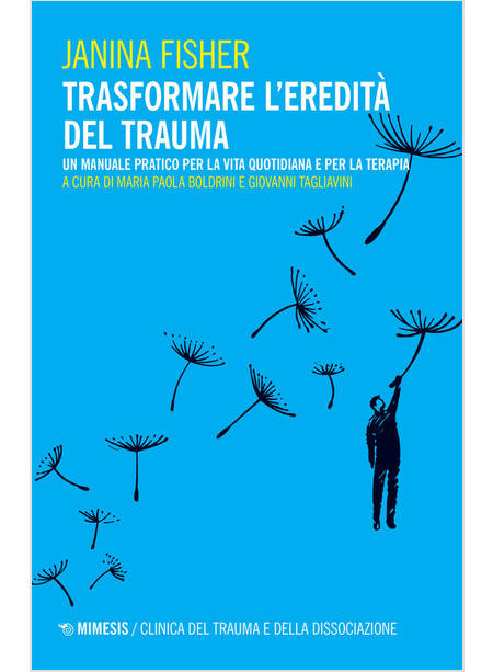 TRASFORMARE L'EREDITA' DEL TRAUMA UN MANUALE PRATICO PER LA VITA QUOTIDIANA