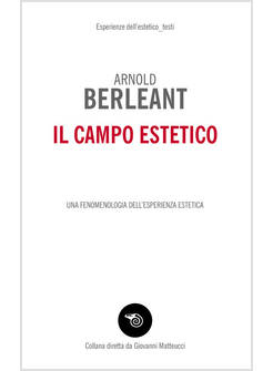 CAMPO ESTETICO. UNA FENOMENOLOGIA DELL'ESPERIENZA ESTETICA (IL)