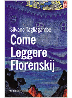 COME LEGGERE FLORENSKIJ