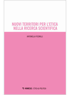 NUOVI TERRITORI PER L'ETICA NELLA RICERCA SCIENTIFICA