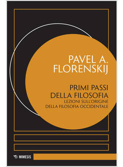 PRIMI PASSI DELLA FILOSOFIA LEZIONI SULL'ORIGINE DELLA FILOSOFIA OCCIDENTALE