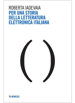 PER UNA STORIA DELLA LETTERATURA ELETTRONICA ITALIANA
