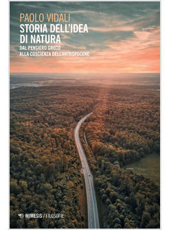 STORIA DELL'IDEA DI NATURA. DAL PENSIERO GRECO ALLA COSCIENZA DELL'ANTROPOCENE