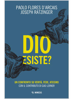 DIO ESISTE? UN CONFRONTO SU VERITA', FEDE, ATEISMO