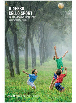 IL SENSO DELLO SPORT. VALORI, AGONISMO, INCLUSIONE