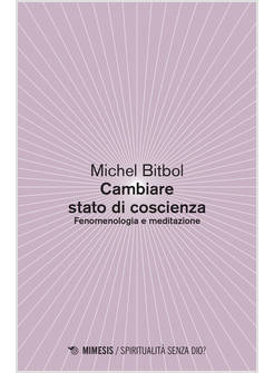 COME CAMBIARE STATO DI COSCIENZA. FENOMENOLOGIA E MEDITAZIONE